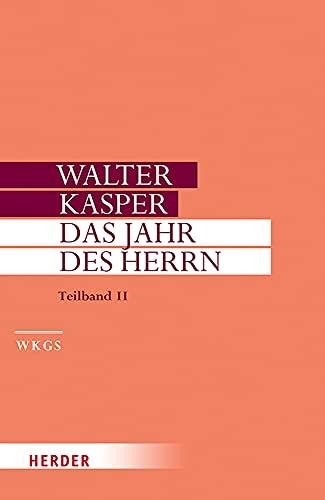 Das Jahr des Herrn: Predigten im Kirchenjahr. Teilband II (Walter Kasper Gesammelte Schriften, Band 18)