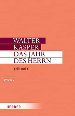 Das Jahr des Herrn: Predigten im Kirchenjahr. Teilband II (Walter Kasper Gesammelte Schriften, Band 18)