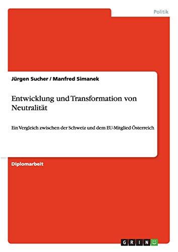 Entwicklung und Transformation von Neutralität: Ein Vergleich zwischen der Schweiz und dem EU-Mitglied Österreich