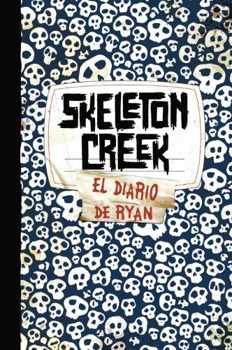 Skeleton Creek I. El diario de Ryan (Castellano - Juvenil - Narrativa - Skeleton Creek, Band 1)