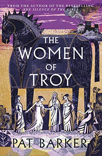 The Women of Troy: The new novel from the author of the bestselling The Silence of the Girls