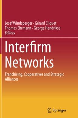 Interfirm Networks: Franchising, Cooperatives and Strategic Alliances