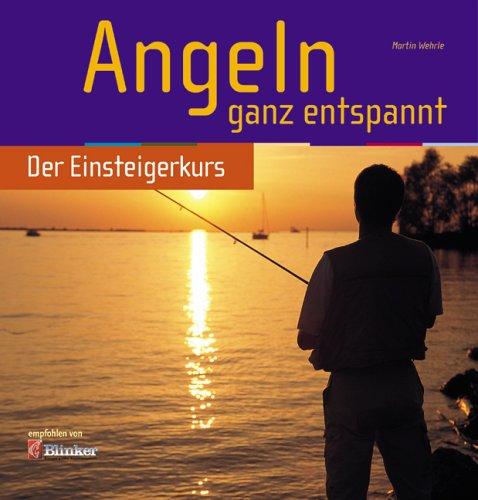 Angeln ganz entspannt: Der Einsteigerkurs