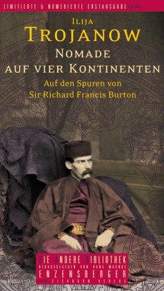 Nomade auf vier Kontinenten. Auf den Spuren von Sir Richard Francis Burton