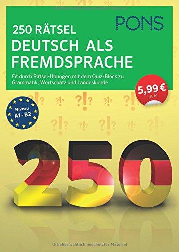 PONS 250 Rätsel Deutsch als Fremdsprache: Fit durch Rätsel-Übungen mit Quiz-Block zu Grammatik, Wortschatz u. Landeskunde