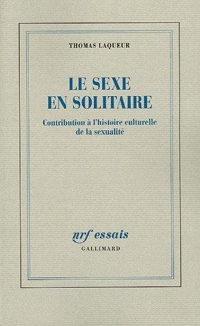 Le sexe en solitaire : contribution à l'histoire culturelle de la sexualité