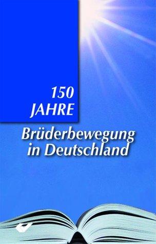 150 Jahre Brüderbewegung: Eine Bewegung blickt nach vorn