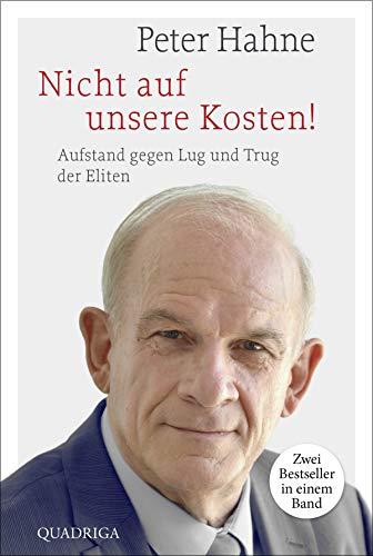 Nicht auf unsere Kosten!: Aufstand gegen Lug und Trug der Eliten