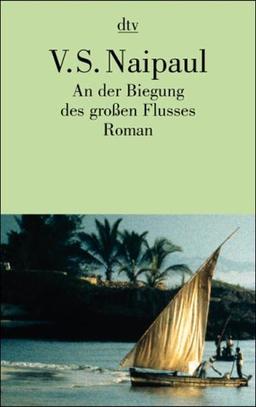 An der Biegung des großen Flusses. Roman.