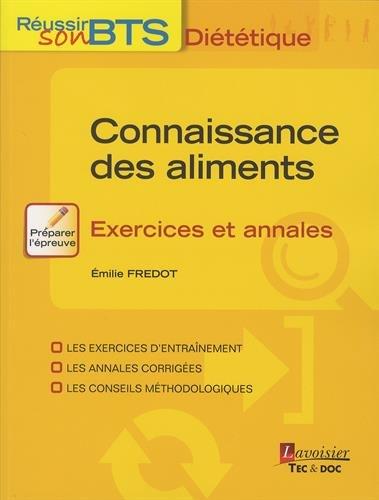 Connaissance des aliments : exercices et annales : les exercices d'entraînement, les annales corrigées, les conseils méthodologiques