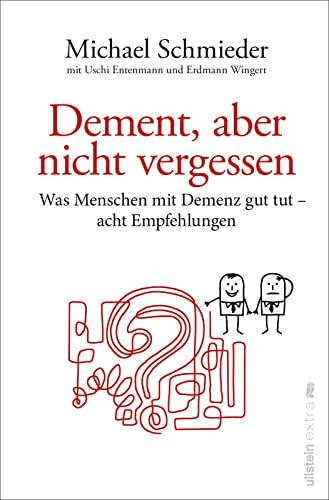 Dement, aber nicht vergessen: Was Menschen mit Demenz gut tut – acht Empfehlungen | Eine Anleitung für Angehörige und Pflegekräfte