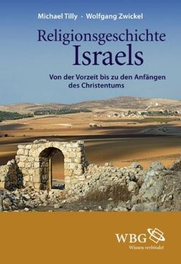 Religionsgeschichte Israels: Von der Vorzeit bis zu den Anfängen des Christentums