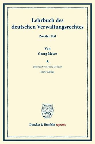 Lehrbuch des deutschen Verwaltungsrechts.: Bearb. von Franz Dochow. Zweiter Teil. (Duncker & Humblot reprints)