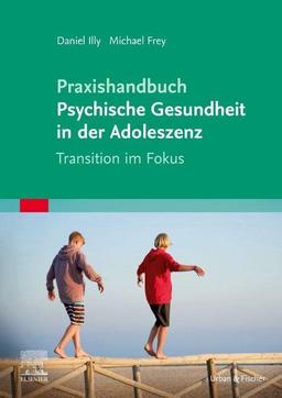 Praxishandbuch Psychische Gesundheit in der Adoleszenz: Transition im Fokus