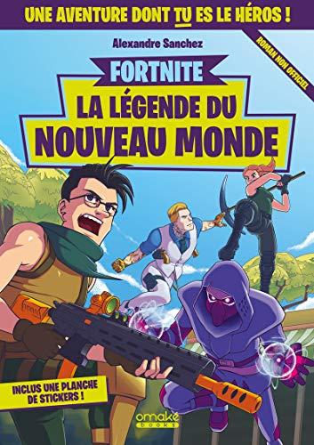 Fortnite. La légende du nouveau monde : une aventure dont tu es le héros !