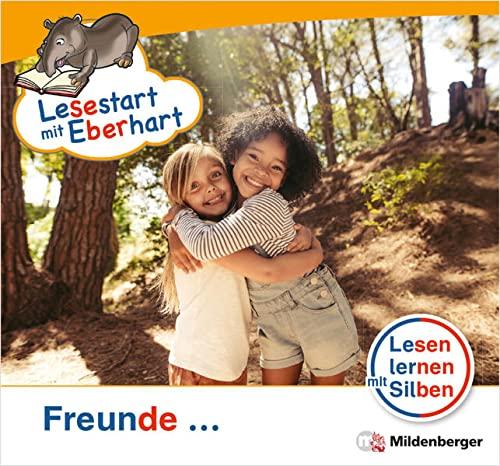 Lesestart mit Eberhart: Freunde ...: Themenhefte für Erstleser, Lesestufe 1 (Lesestart mit Eberhart: Lesen lernen mit Silben - Themenhefte für Erstleser - 5 Lesestufen - je 10 Hefte)