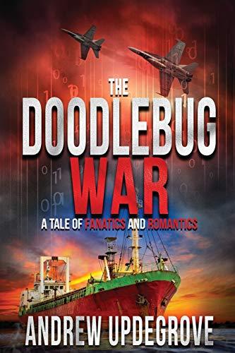 The Doodlebug War: a Tale of Fanatics and Romantics (Frank Adversego Thrillers, Band 3)