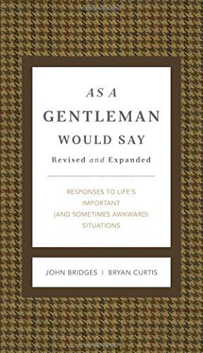 As a Gentleman Would Say: Responses to Life's Important (and Sometimes Awkward) Situations (Gentlemanners Books)