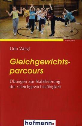 Gleichgewichtsparcours: Übungen zur Stabilisierung der Gleichgewichtsfähigkeit