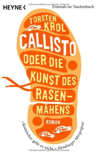 Callisto oder Die Kunst des Rasenmähens: Roman