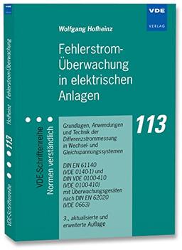 Fehlerstrom-Überwachung in elektrischen Anlagen: Grundlagen, Anwendungen und Technik der Differenzstrommessung in Wechsel- und ... nach DIN EN 62020 (VDE 0663)