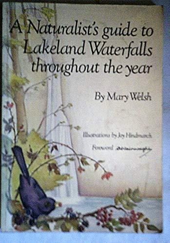 A Naturalist's Guide to Lakeland Waterfalls Throughout the Year: v. 1