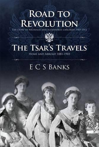 Road to Revolution and the Tsar's Travels (The Romanov Series)