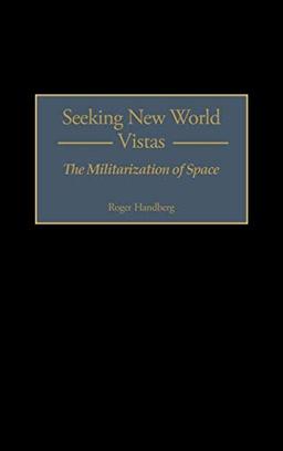 Seeking New World Vistas: The Militarization of Space