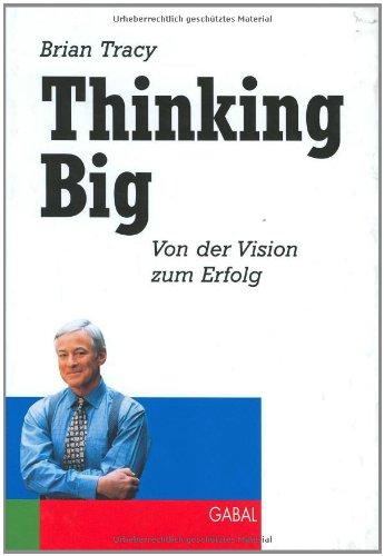 Thinking Big: Von der Vision zum Erfolg