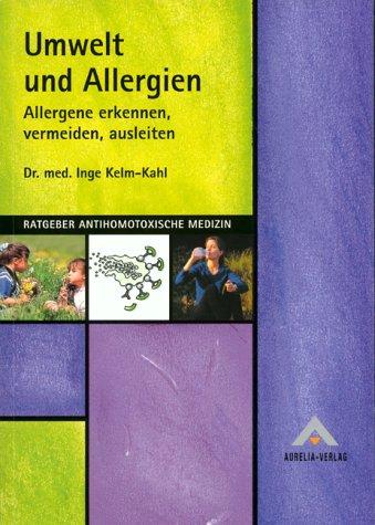 Umwelt und Allergien. Allergene erkennen, vermeiden, ausleiten