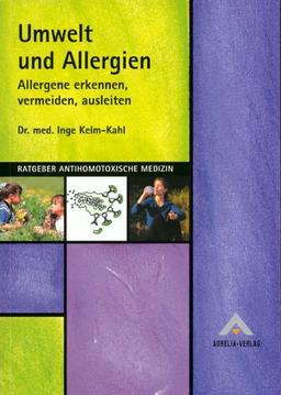 Umwelt und Allergien. Allergene erkennen, vermeiden, ausleiten