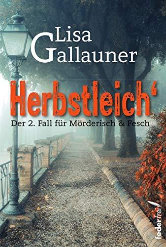 Herbstleich: Der zweite Fall für Mörderisch & Fesch