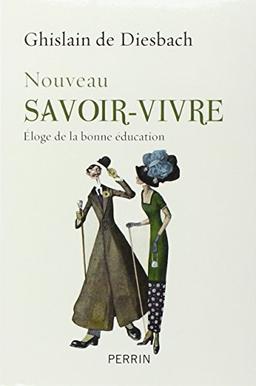 Nouveau savoir-vivre : éloge de la bonne éducation