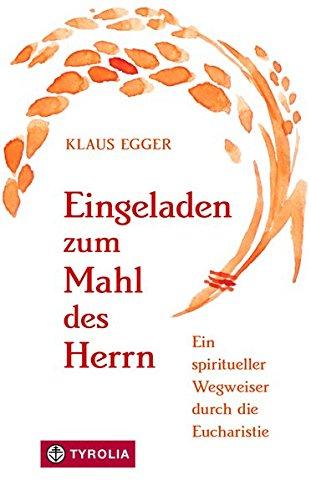 Eingeladen zum Mahl des Herrn: Ein spiritueller Wegweiser durch die Eucharistie