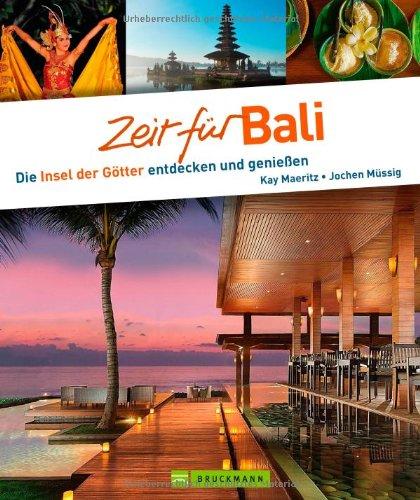 Zeit für Bali: Die Insel der Götter entdecken und genießen: Die Götterinsel entdecken und genießen