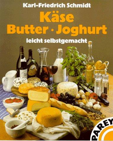 Käse, Butter, Joghurt leicht selbstgemacht