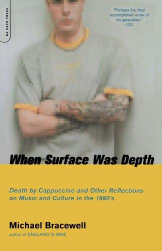 When Surface Was Depth: Death By Cappuccino And Other Reflections On Music And Culture In The 1990s