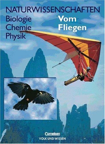 Naturwissenschaften Biologie - Chemie - Physik - Östliche Bundesländer und Berlin: Naturwissenschaften: Biologie, Chemie, Physik, Vom Fliegen