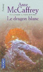 La ballade de Pern. La grande guerre des fils. Vol. 3. Le dragon blanc