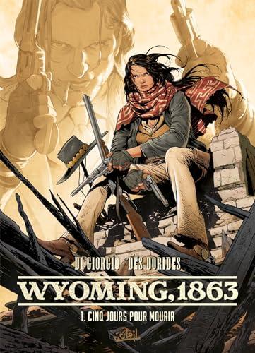 Wyoming, 1863. Vol. 1. Cinq jours pour mourir