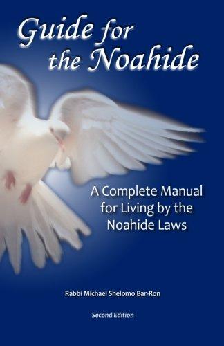 Guide for the Noahide: A Complete Guide to the Laws of the Noahide Covenant and Key Torah Values for All Mankind