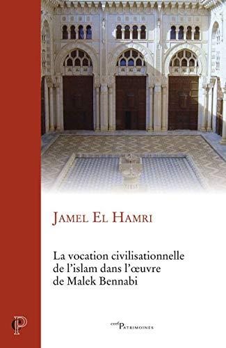 La vocation civilisationnelle de l'islam dans l'oeuvre de Malek Bennadi