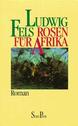 Rosen für Afrika. Roman.