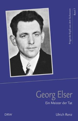 Georg Elser: Ein Meister der Tat