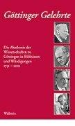 Göttinger Gelehrte. Die Akademie der Wissenschaften zu Göttingen in Bildnissen und Würdigungen 1751-2001: 2 Bde.