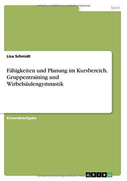 Fähigkeiten und Planung im Kursbereich. Gruppentraining und Wirbelsäulengymnastik