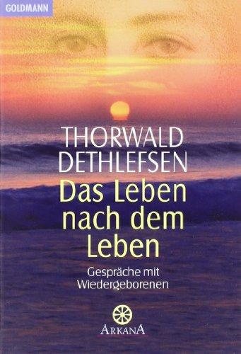 Das Leben nach dem Leben: Gespräche mit Wiedergeborenen: Gespräche mit Wiedergeborenen. (Grenzwissenschaften/Esoterik)