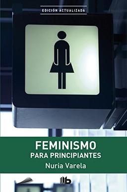 Feminismo para principiantes (B DE BOLSILLO, Band 603001)