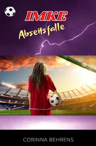 Imke - Abseitsfalle: Romanserie rund um den Frauen- und Mädchenfußball (Imke-Serie)