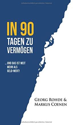 IN 90 TAGEN ZU VERMÖGEN: … und das ist weit mehr als Geld-wert!